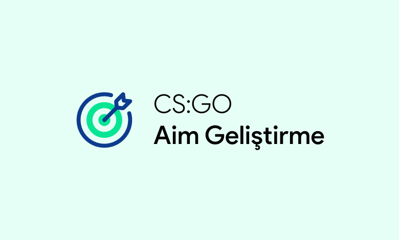 CSGO'da Aim Nasıl Geliştirilir? 6 Süper Adım