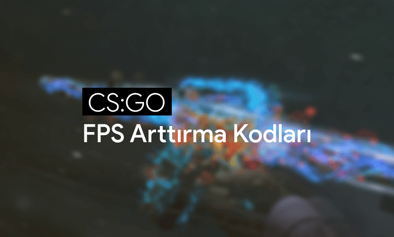 csgo-fps-arttirma-kodlari